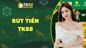 Rút tiền TK88 Rút tiền TK88