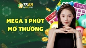 Mega 1 phút mở thưởng Mega 1 phút mở thưởng