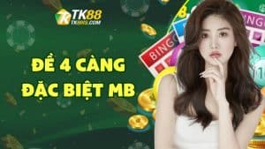Đề 4 càng đặc biệt MB Đề 4 càng đặc biệt MB