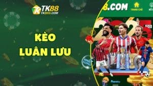 Kèo luân lưu Kèo luân lưu