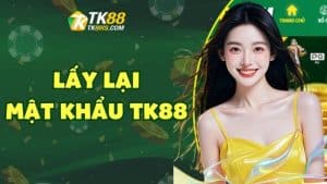 Lấy lại mật khẩu TK88 Lấy lại mật khẩu TK88